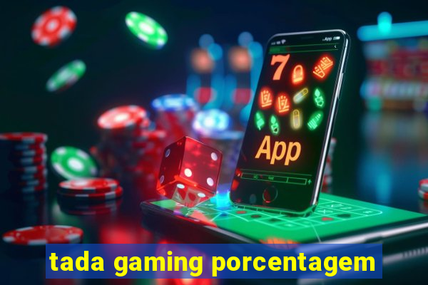 tada gaming porcentagem